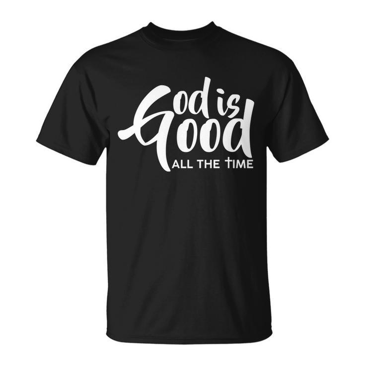 God Is Good All The Time Tshirt Unisex T-Shirt