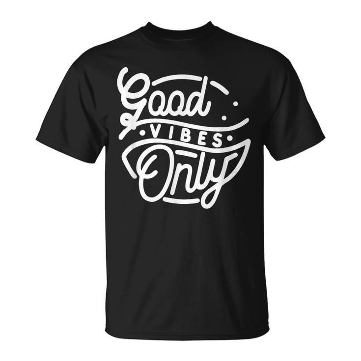 Good Vibes Only  Positive Message Quote Men Women Kids  Unisex T-Shirt