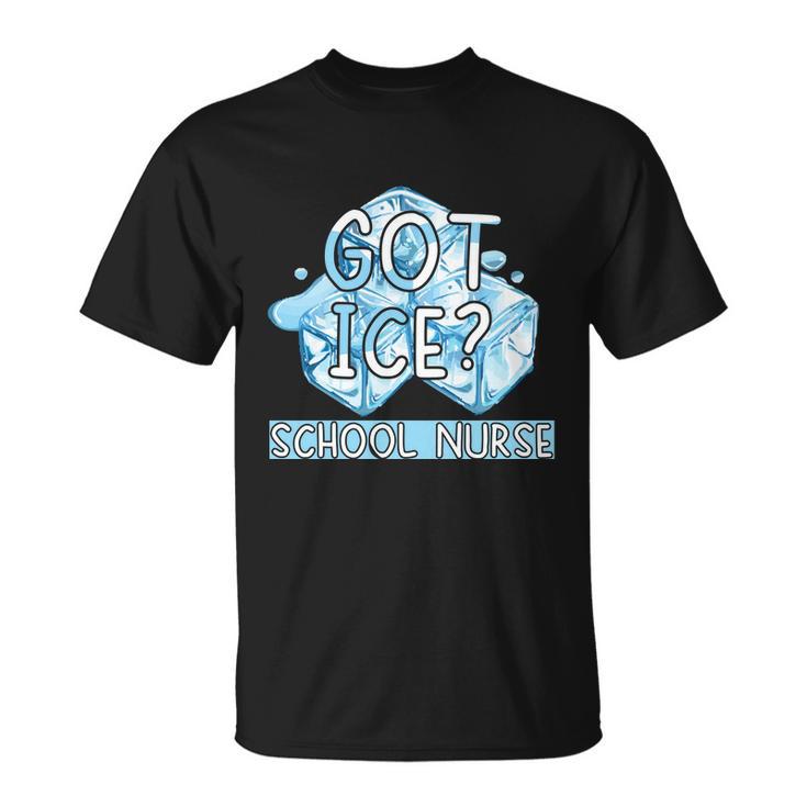 Got Ice Funny School Nurse Cute Kids Nursing Gift Unisex T-Shirt