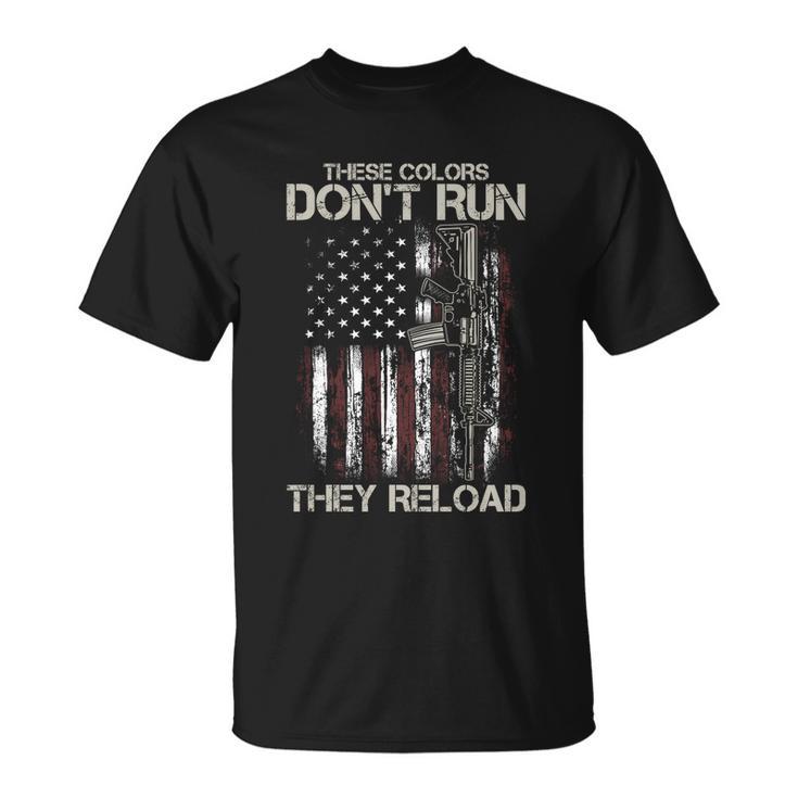 Gun American Flag Colors Dont Run They Reload Tshirt Unisex T-Shirt