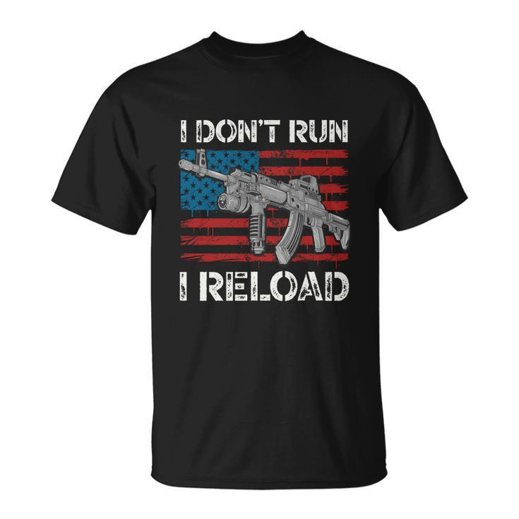 Gun Lovers I Dont Run I Reload Funny Gun Owners American Unisex T-Shirt