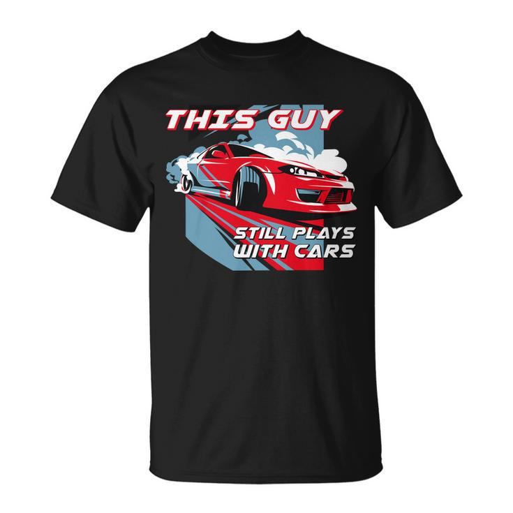 This Guy Still Plays With Cars T-shirt