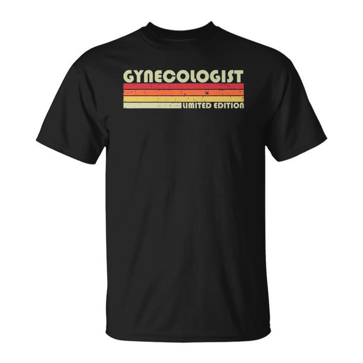 Gynecologist Funny Job Title Profession Birthday Worker Idea Unisex T-Shirt