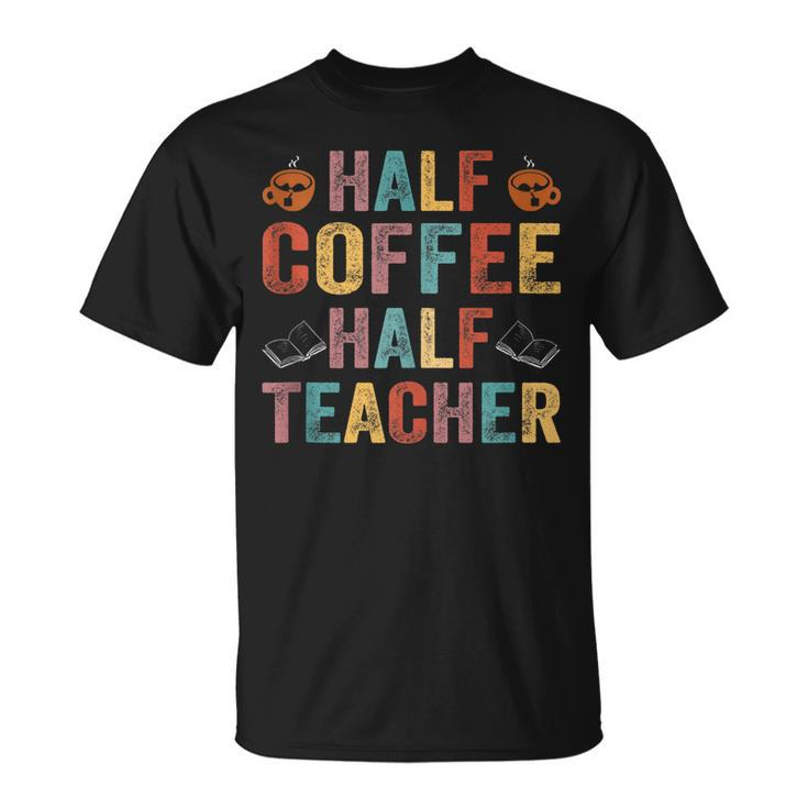 Half Coffee Half Teacher Funny Teacher Inspirational Retro  V2 Unisex T-Shirt