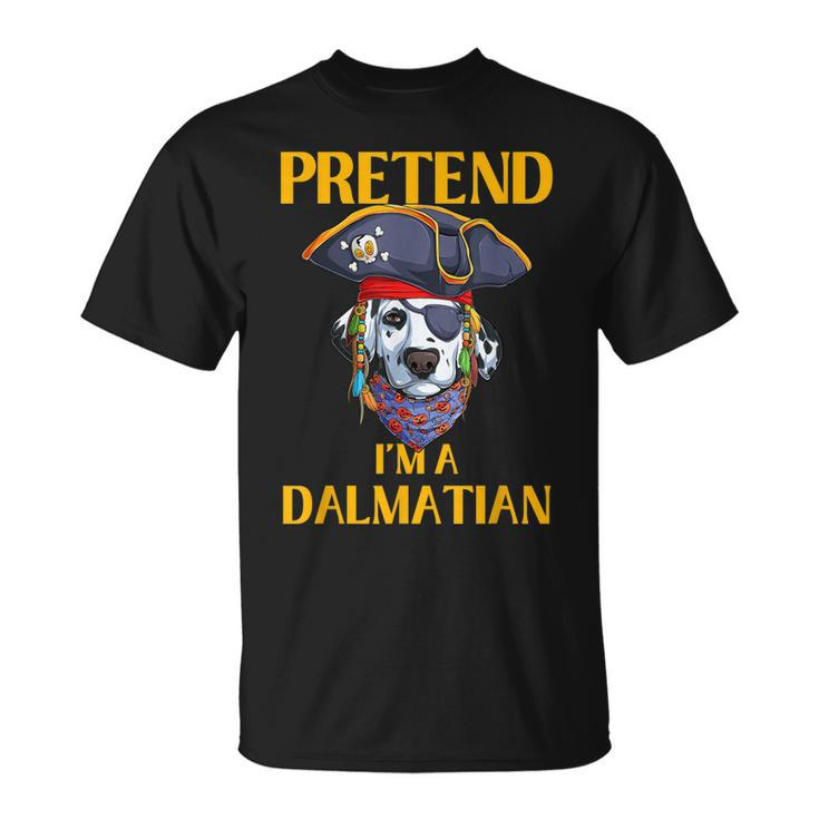 Halloween Dalmatian Costume Pretend Im A Dalmatian  Unisex T-Shirt