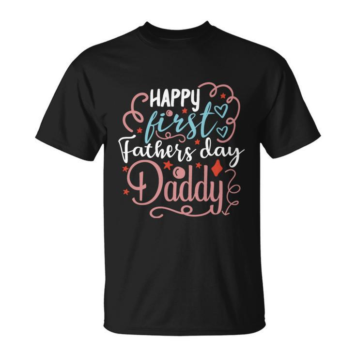 Happy First Fathers Day Daddy 1St Fathers Day Quote T-Shirt