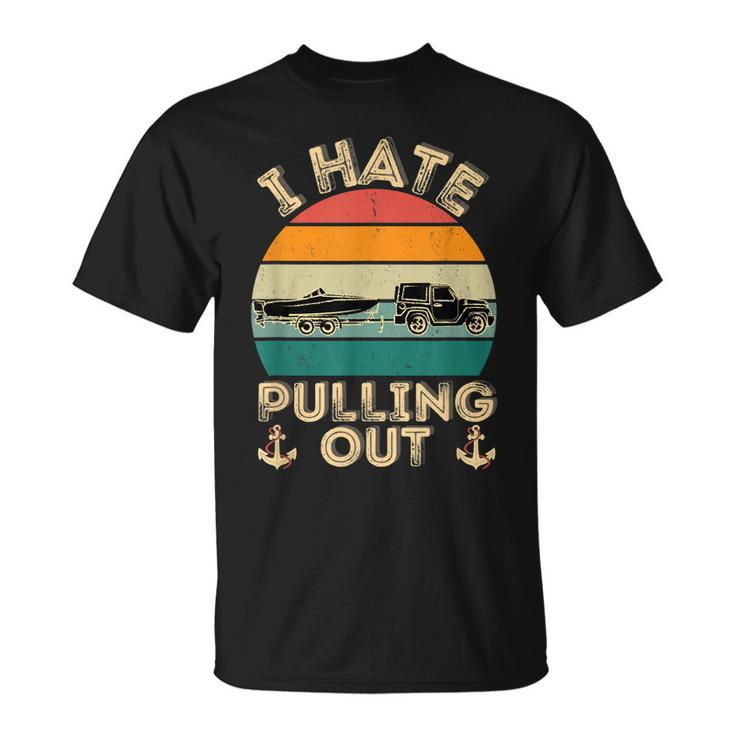 I Hate Pulling Out Boating Retro Vintage Boat Captain T-shirt