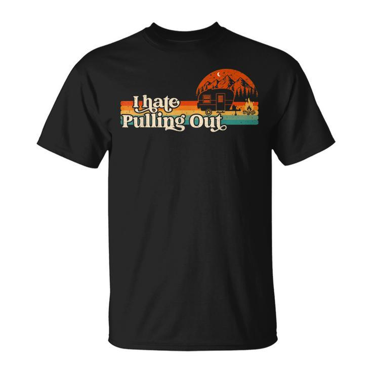 I Hate Pulling Out Camping Retro Vintage Camper T-shirt