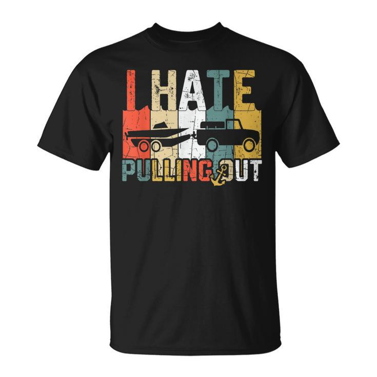 I Hate Pulling Out Retro Boating Boat Captain Vintage T-shirt