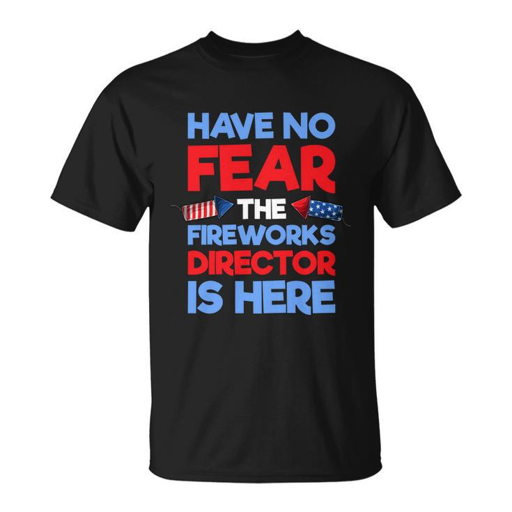 Have No Fear Fireworks Director Is Here Funny July Th Unisex T-Shirt