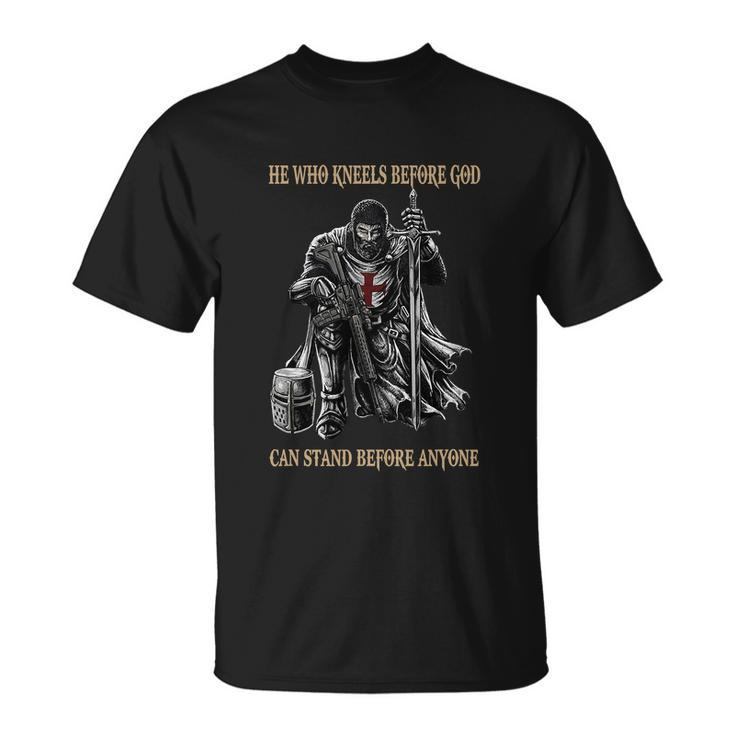 He Who Kneels Before God Can Stand Before Anyone Unisex T-Shirt