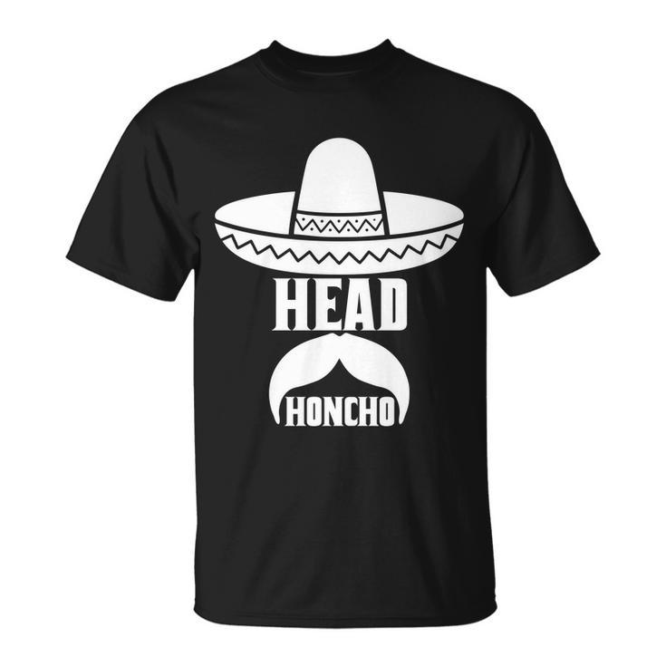 Head Honcho Sombrero Moustache Funny Cinco De Mayo Tshirt Unisex T-Shirt