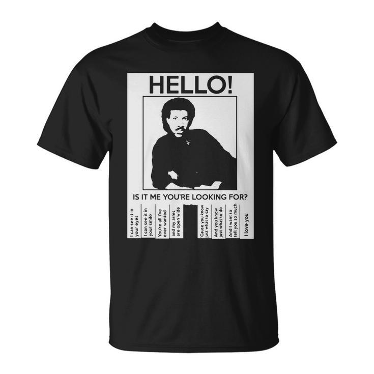 Hello Is It Me Youre Looking For Tshirt Unisex T-Shirt