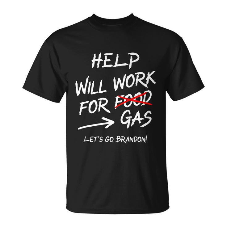 Help Will Work For Gas Lets Go Brandon Funny Bidenflation Unisex T-Shirt