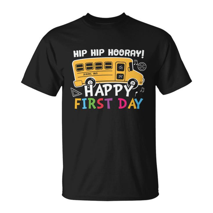 Hip Hip Hooray Happy First Day Back To School First Day Of School V3 Unisex T-Shirt