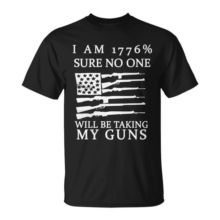 I Am 1776 Sure No One Is Taking My Guns Unisex T-Shirt