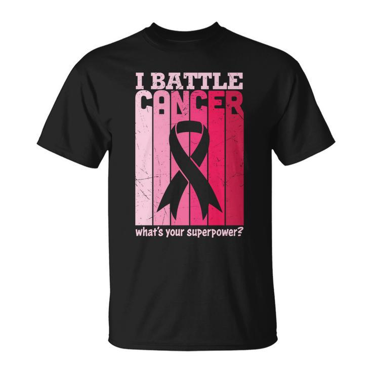I Battle Cancer Whats Your Supperpower Pink Ribbon Breast Caner Unisex T-Shirt