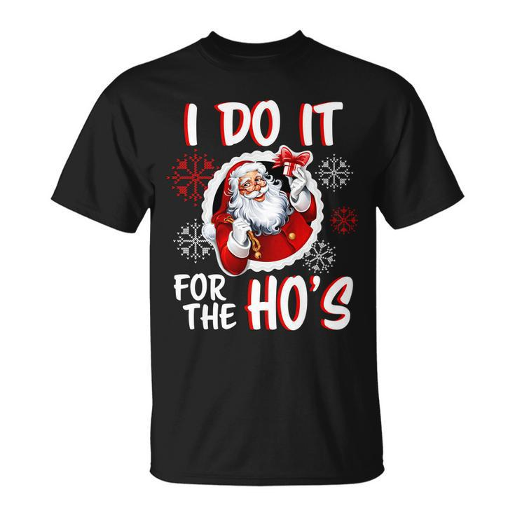 I Do It For The Hos Funny Santa Claus Tshirt Unisex T-Shirt