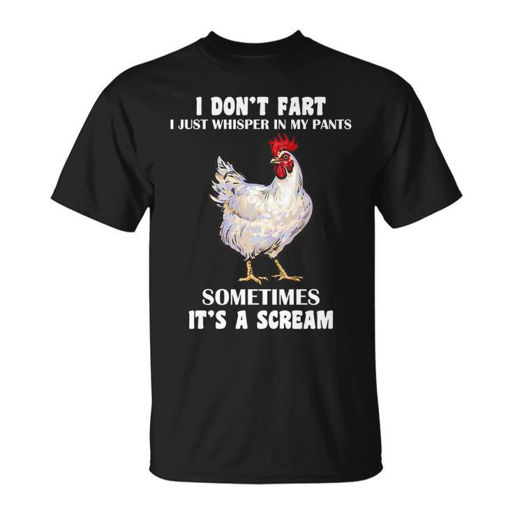 I Dont Fart I Whisper In My Pants Its A Scream Tshirt Unisex T-Shirt