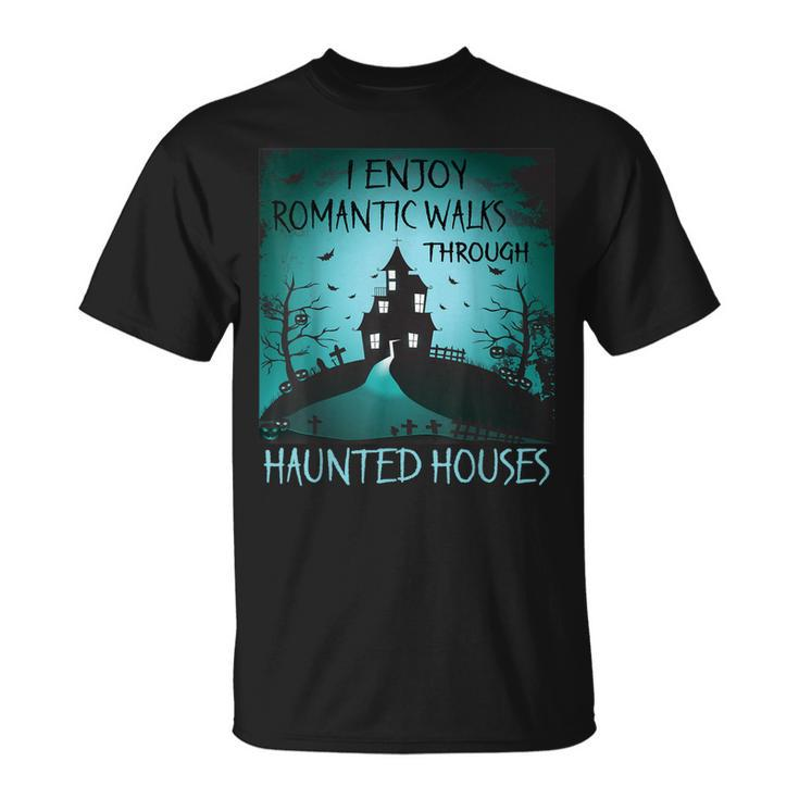I Enjoy Romantic Walks Through Haunted Houses Halloween  V3 Unisex T-Shirt