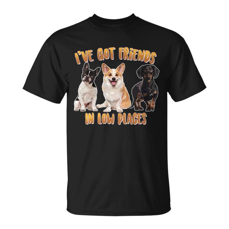 I Got Friends In Low Places Dogs Unisex T-Shirt