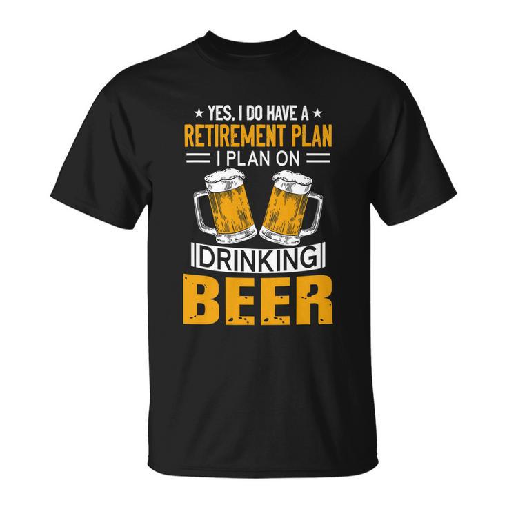 I Have A Retirement Plan On Drinking Beer Lover Retr Drinker Unisex T-Shirt