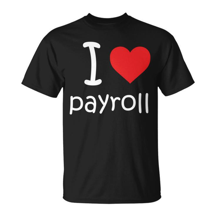 I Heart Payroll Unisex T-Shirt