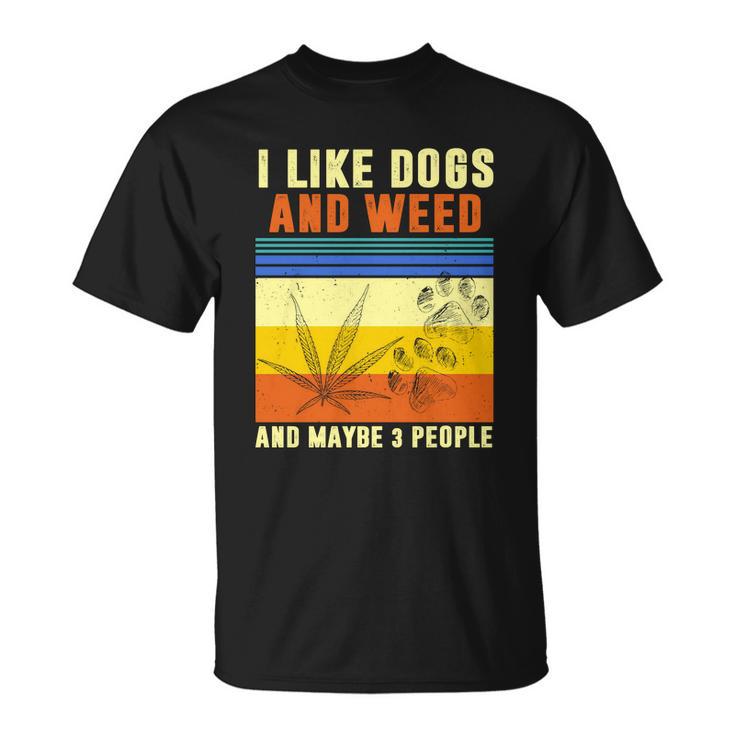 I Like Dogs And Weed And Maybe 3 People Tshirt V2 Unisex T-Shirt