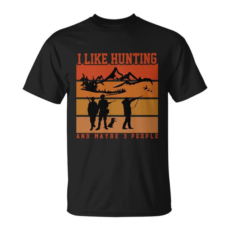 I Like Hunting And Maybe 3 People Halloween Quote Unisex T-Shirt