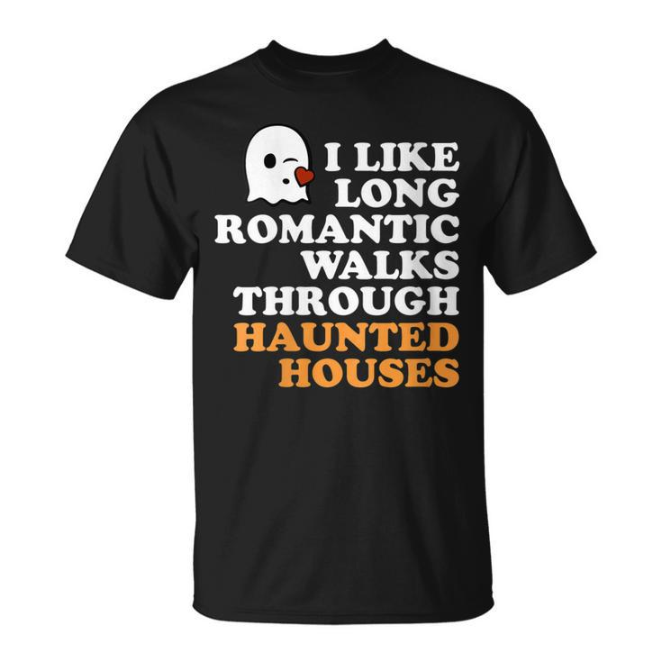 I Like Long Romantic Walks Through Haunted Houses Halloween Unisex T-Shirt