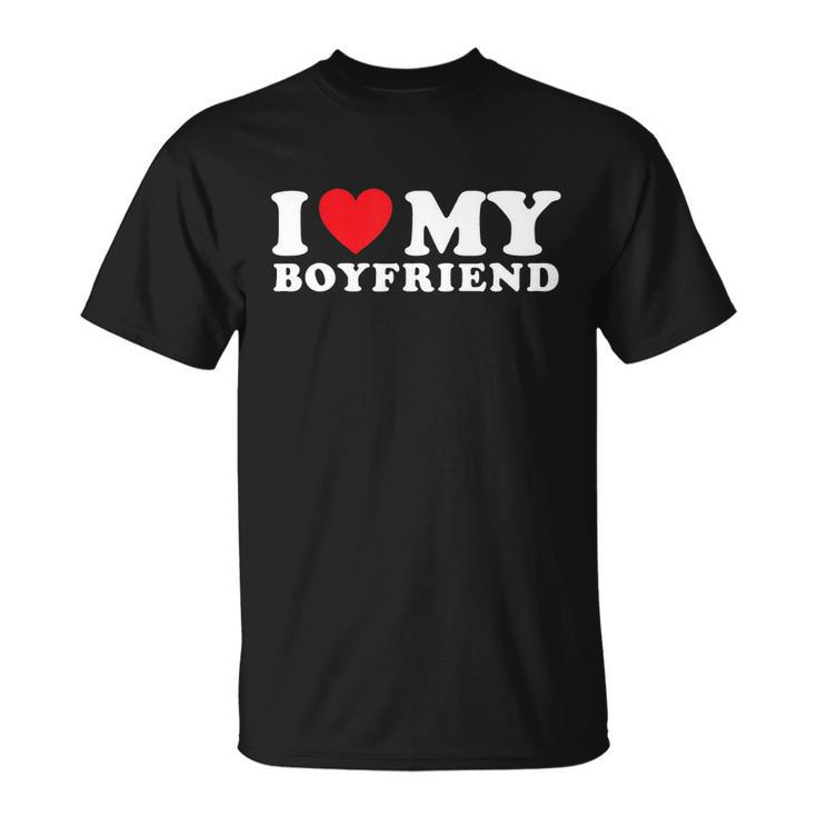 I Love My Boyfriend I Heart My Boyfriend Bf Tshirt Unisex T-Shirt