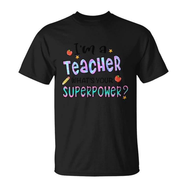 I M A Teacher What S Your Superpower Graphic Plus Size Shirt For Teacher Unisex T-Shirt