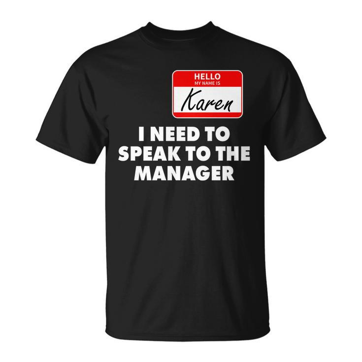 I Need To Speak To The Manager Karen Costume Tshirt Unisex T-Shirt
