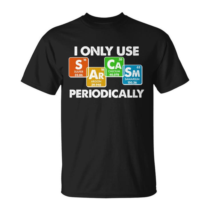 I Only Use Sarcasm Periodically Funny Science Tshirt Unisex T-Shirt