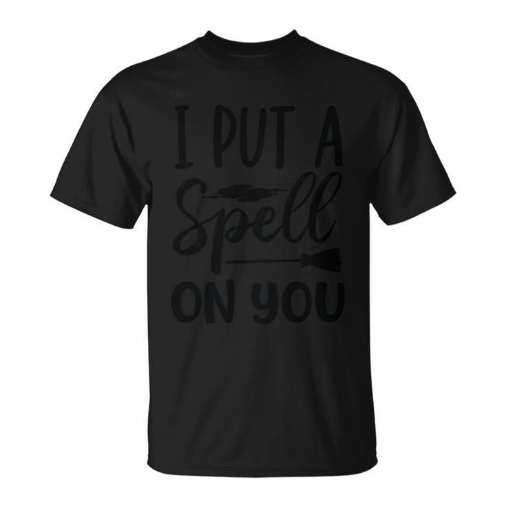 I Put A Spell On You Halloween Quote V9 Unisex T-Shirt