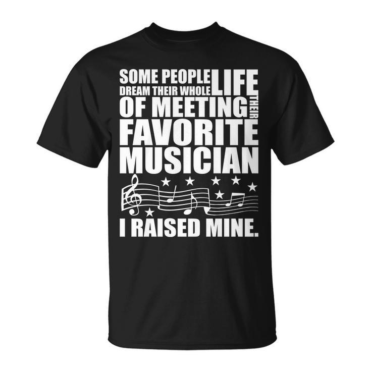 I Raised Mine Favorite Musician Tshirt Unisex T-Shirt