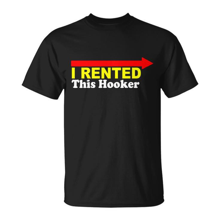 I Rented This Hooker Tshirt Unisex T-Shirt