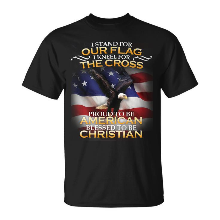 I Stand For Our Flag Kneel For The Cross Proud American Christian Tshirt Unisex T-Shirt