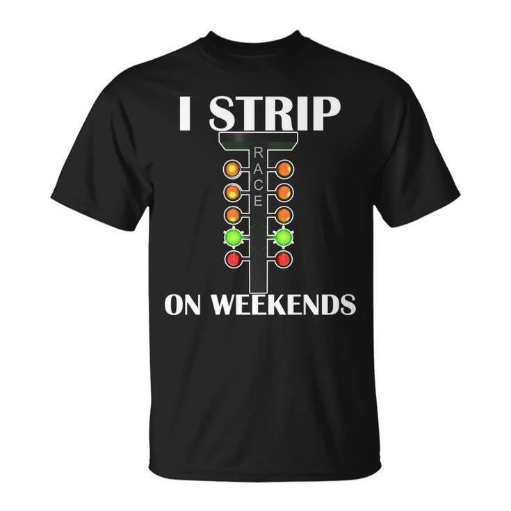 I Strip On Weekends Tshirt Unisex T-Shirt