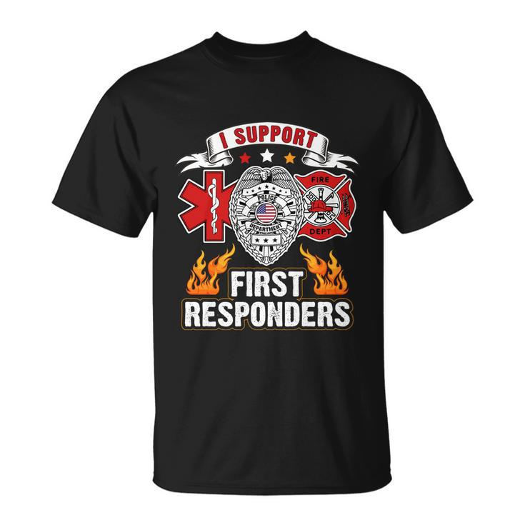 I Support First Responders Firefighter Nurse Police Officer Unisex T-Shirt