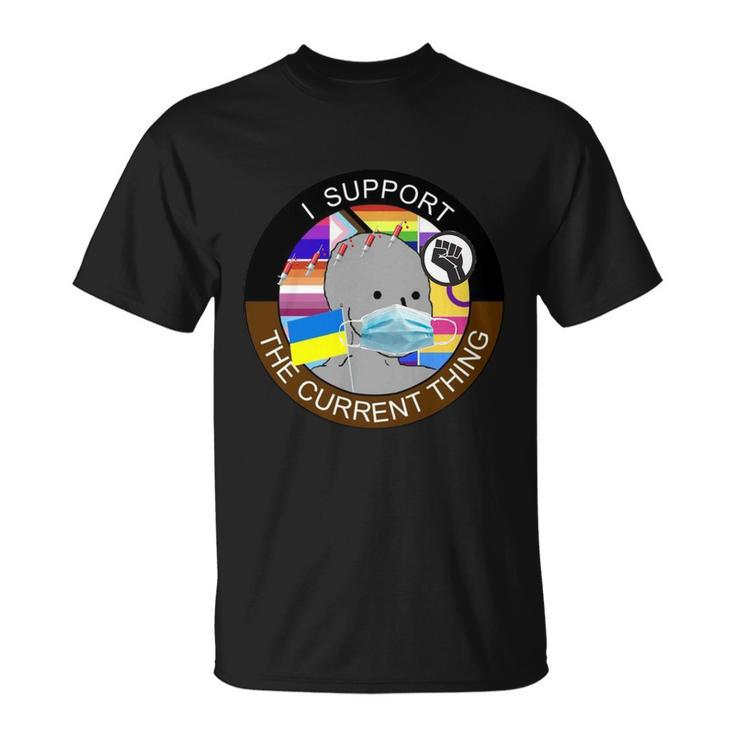 I Support The Current Thing Tshirt V2 Unisex T-Shirt