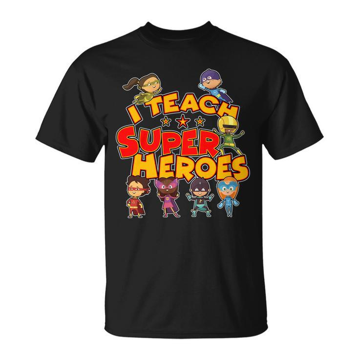 I Teach Superheroes Tshirt Unisex T-Shirt