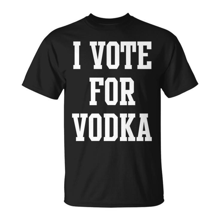 I Vote For Vodka Unisex T-Shirt