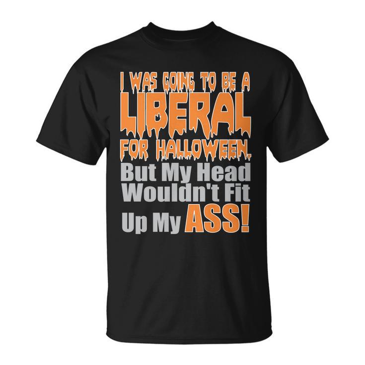 I Was Going To Be Liberal For Halloween Costume Tshirt Unisex T-Shirt