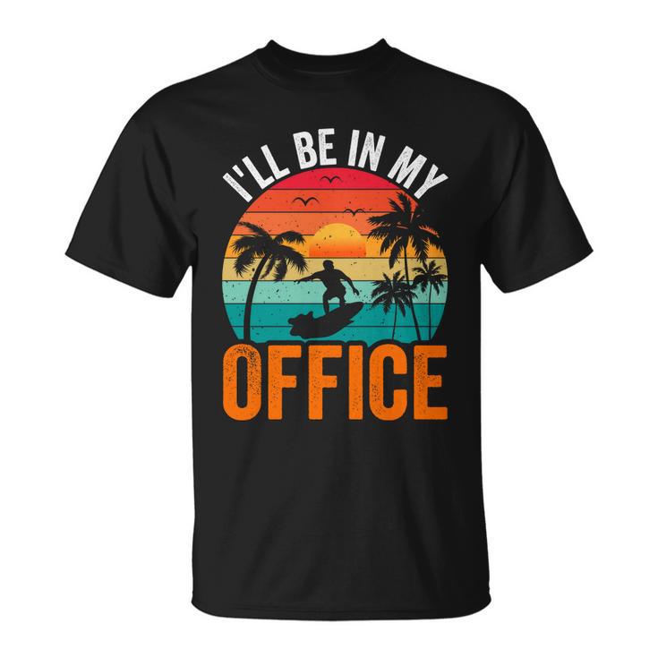 I Will Be In My Office Sunset Surf Unisex T-Shirt