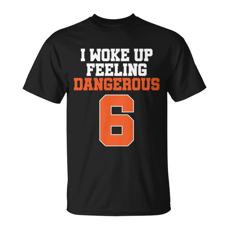 I Woke Up Feeling Dangerous Football Unisex T-Shirt