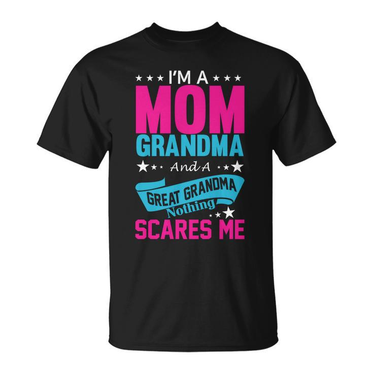 Im A Mom Grandma And A Great Grandma Funny Unisex T-Shirt