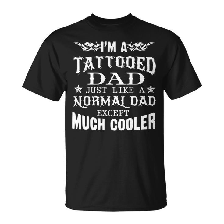 Im A Tattooed Dad Unisex T-Shirt