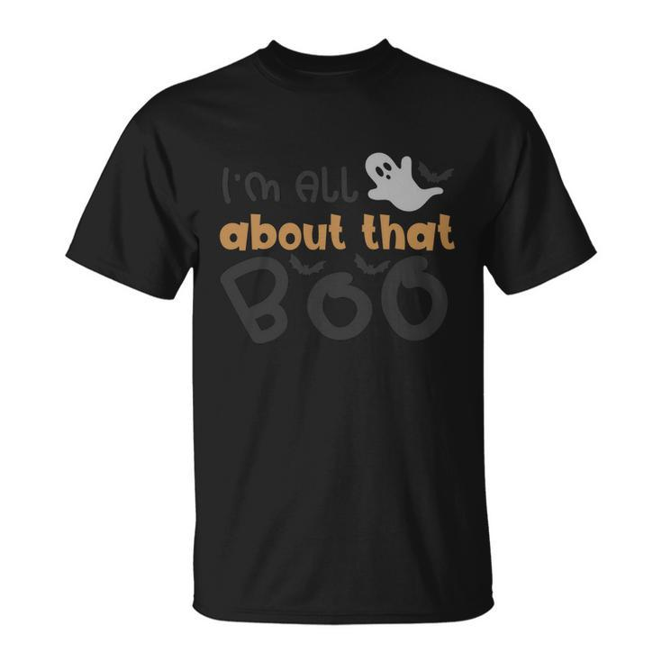Im All About That Boo Halloween Quote Unisex T-Shirt