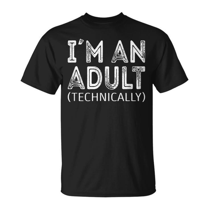 Im An Adult Technically 18Th Birthday And 21Th Birthday  Unisex T-Shirt